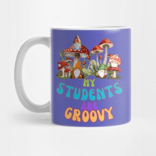 My Students are groovy 2 Mug